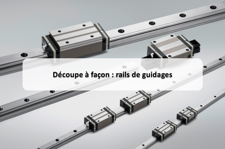 Atelier Découpe rails de guidage